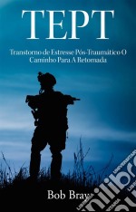 Tept Transtorno De Estresse Pós-Traumático O Caminho Para A Retomada. E-book. Formato Mobipocket ebook