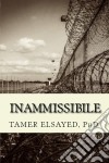 Inammissibile. E-book. Formato Mobipocket ebook di Tamer Elsayed