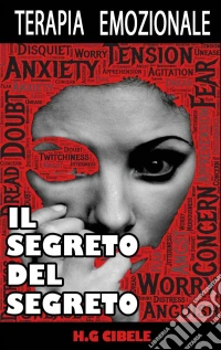Terapia Emozionale. Il Segreto Del Segreto. E-book. Formato Mobipocket ebook