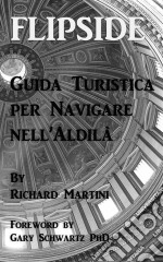 Flipside: Guida Turistica Per Navigare Nell’Aldilà. E-book. Formato EPUB