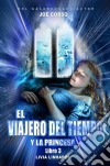 El Viajero Del Tiempo Y La Princesa. E-book. Formato EPUB ebook