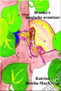 Brooke's Magische Avontuur. E-book. Formato Mobipocket ebook di Katrina Bowlin