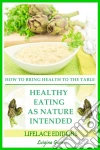 Healthy Eating As Nature Intended. E-book. Formato EPUB ebook di Luigina Garni