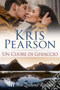 Un Cuore Di Ghiaccio. E-book. Formato Mobipocket ebook di Kris Pearson