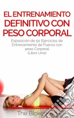 El Entrenamiento  Definitivo Con Peso Corporal. E-book. Formato EPUB ebook