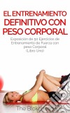 El Entrenamiento  Definitivo Con Peso Corporal. E-book. Formato Mobipocket ebook