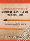 Comment Écrire Un Blog, Comment Gagner Sa Vie En Bloguant. E-book. Formato Mobipocket ebook