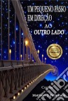 Um Pequeno Passo Em Direção Ao Outro Lado. E-book. Formato Mobipocket ebook