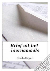 Brief Uit Het Hiernamaals. E-book. Formato Mobipocket ebook di Claudio Ruggeri