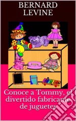 Conoce A Tommy, El Divertido Fabricante De Juguetes. E-book. Formato EPUB ebook