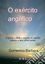 O Exército Angélico : O Que Diz A Bíblia A Respeito Do Exército Angélico E Seus Vários Nomes. E-book. Formato Mobipocket ebook