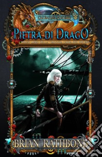 Pietra Di Drago. E-book. Formato Mobipocket ebook di Brian Rathbone