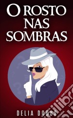 O Rosto Nas Sombras. E-book. Formato Mobipocket ebook