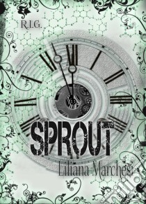 Sprout. E-book. Formato Mobipocket ebook di Liliana Marchesi