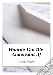 Woorde Van Die Anderkant Af. E-book. Formato Mobipocket ebook di Claudio Ruggeri