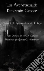 Las Aventuras De Benjamin Crosse; Segunda Parte: La Fortaleza Del Mago. E-book. Formato Mobipocket ebook