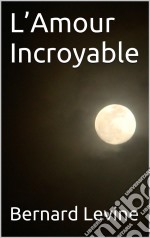 L’Amour Incroyable. E-book. Formato EPUB ebook