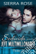 Seducida Por Mi Jefe Multimillonario: Libro Dos. E-book. Formato EPUB