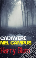 Cadavere Nel Campus. E-book. Formato Mobipocket ebook