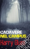 Cadavere Nel Campus. E-book. Formato EPUB ebook