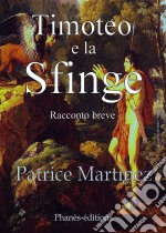 Timoteo E La Sfinge. E-book. Formato Mobipocket ebook