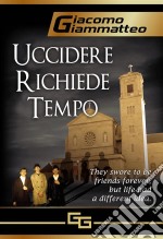 Uccidere Richiede Tempo. E-book. Formato Mobipocket ebook