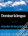 Dominar La Lengua: El Poder De Las Palabras. E-book. Formato Mobipocket ebook