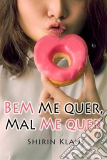 Bem Me Quer, Mal Me Quer. E-book. Formato Mobipocket