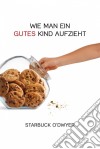 Wie Man Ein Gutes Kind Aufzieht. E-book. Formato EPUB ebook