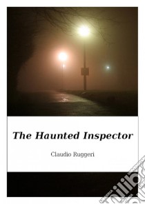 The Haunted Inspector. E-book. Formato EPUB ebook di Claudio Ruggeri