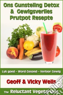 Ons Gunsteling Detox & Gewigsverlies Prutpot Resepte. E-book. Formato EPUB ebook di Geoff Wells