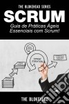 Scrum - Guia De Práticas Ágeis Essenciais Com Scrum!. E-book. Formato Mobipocket ebook