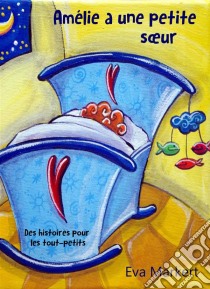 Amélie A Une Petite Soeur. E-book. Formato EPUB ebook di Eva Markert