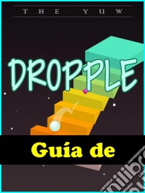 Guía De Dropple. E-book. Formato EPUB ebook di Hse Games