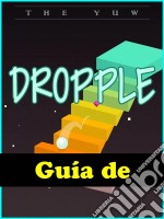 Guía De Dropple. E-book. Formato Mobipocket ebook