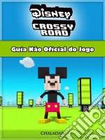 Disney Crossy Road Guia Não Oficial Do Jogo. E-book. Formato EPUB ebook