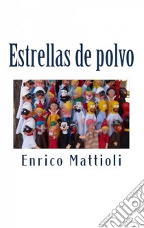 Estrellas De Polvo. E-book. Formato Mobipocket ebook di Enrico Mattioli