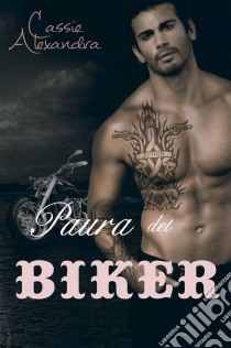 Paura Del Biker. E-book. Formato EPUB ebook di Cassie Alexandra