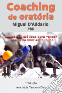 Coaching De Oratória. E-book. Formato EPUB ebook di Miguel D'Addario