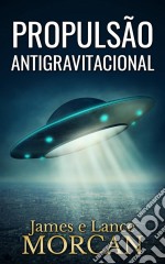 Propulsão Antigravitacional. E-book. Formato Mobipocket ebook