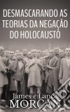 Desmascarando As Teorias Da Negação Do Holocausto. E-book. Formato Mobipocket ebook