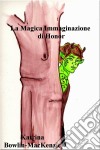 La Magica Immaginazione Di Honor. E-book. Formato EPUB ebook