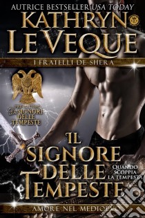 Il Signore Delle Tempeste: I Fratelli De Shera Libro 1. E-book. Formato EPUB ebook di Kathryn Le Veque