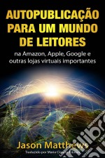 Autopublicação Para Um Mundo De Leitores. E-book. Formato Mobipocket ebook