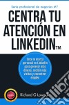 Centra Tu Atención En Linkedin. E-book. Formato EPUB ebook