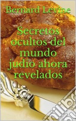 Secretos Ocultos Del Mundo Judío Ahora Revelados. E-book. Formato EPUB ebook