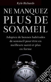 Ne Manquez Plus De Sommeil. E-book. Formato Mobipocket ebook di Kyle Richards