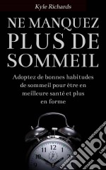 Ne Manquez Plus De Sommeil. E-book. Formato Mobipocket ebook