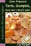 Autentiche Ricette Inglesi: Come Preparare I Dolci. E-book. Formato Mobipocket ebook