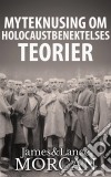 Myteknusing Om Holocaustbenektelses Teorier. E-book. Formato Mobipocket ebook